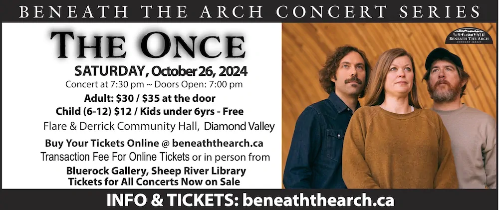 The Once SATURDAY, Diamond Valley Transaction Fee For Online Tickets or in person from Bluerock Gallery, Sheep River Library Tickets for All Concerts Now on Sale Adult: $30 / $35 at the door Child (6-12) $12 / Kids under 6yrs - Free October26, 2024