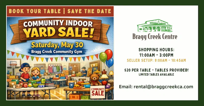 Flyer for Bragg Creek Centre Community Indoor Yard Sale on Saturday, May 30, with event details, hours, cost, and contact email for table booking.