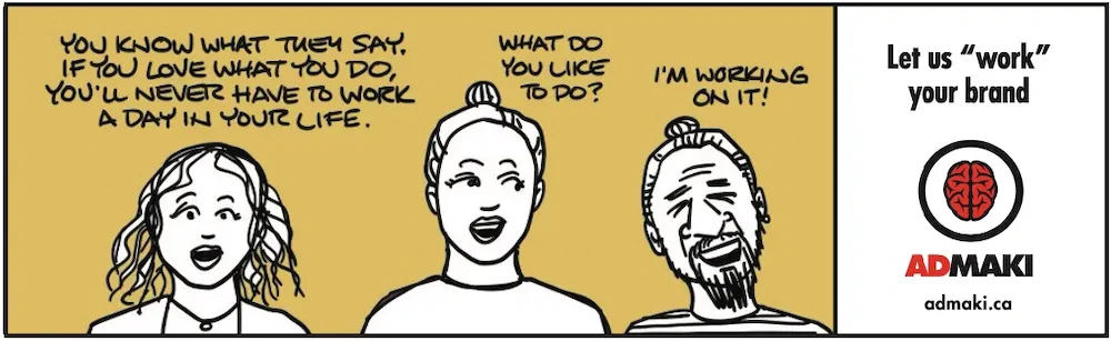 Let us “work” your brand
admaki.ca