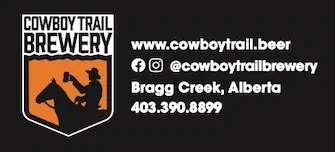 www.cowboytrail.beer @cowboytrailbrewery Bragg Creek, Alberta 403.390.8899