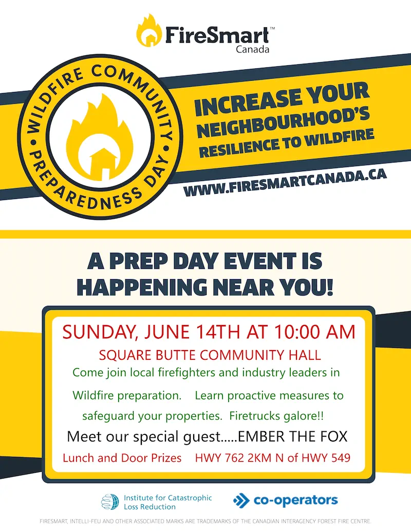 INCREASE YOUR NEIGHBOURHOOD’S RESILIENCE TO WILDFIRE WWW.FIRESMARTCANADA.CA A PREP DAY EVENT IS HAPPENING NEAR YOU! FIRESMART, INTELLI-FEU AND OTHER ASSOCIATED MARKS ARE TRADEMARKS OF THE CANADIAN INTERAGENCY FOREST FIRE CENTR