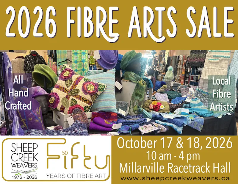 2026 FIBRE ARTS SALE All Hand Crafted Local Fibre Artists SHEEP CREEK WEAVERS 1976 - 2026 Fifbu YEARS OF FIBRE ART October 17 & 18, 2026 10 am - 4 pm Millarville Racetrack Hall www.sheepcreekweavers.ca